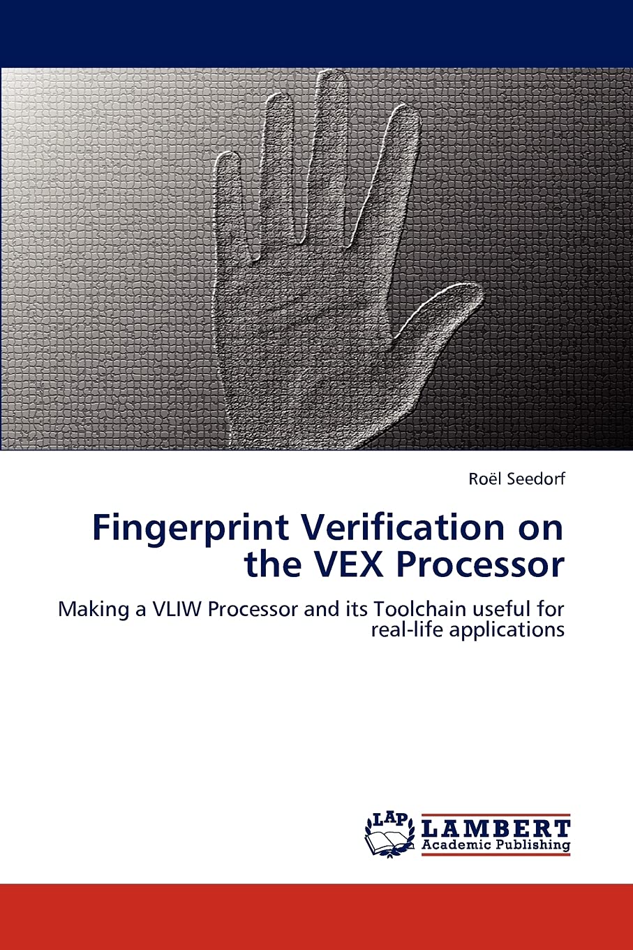 Fingerprint Verification on the VEX Processor: Making a VLIW Processor and its Toolchain useful for reallife applications,Used