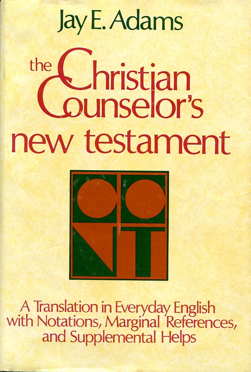 The Christian Counselor'S New Testament: A New Translation In Everyday English With Notations, Marginal References, And Suppleme
