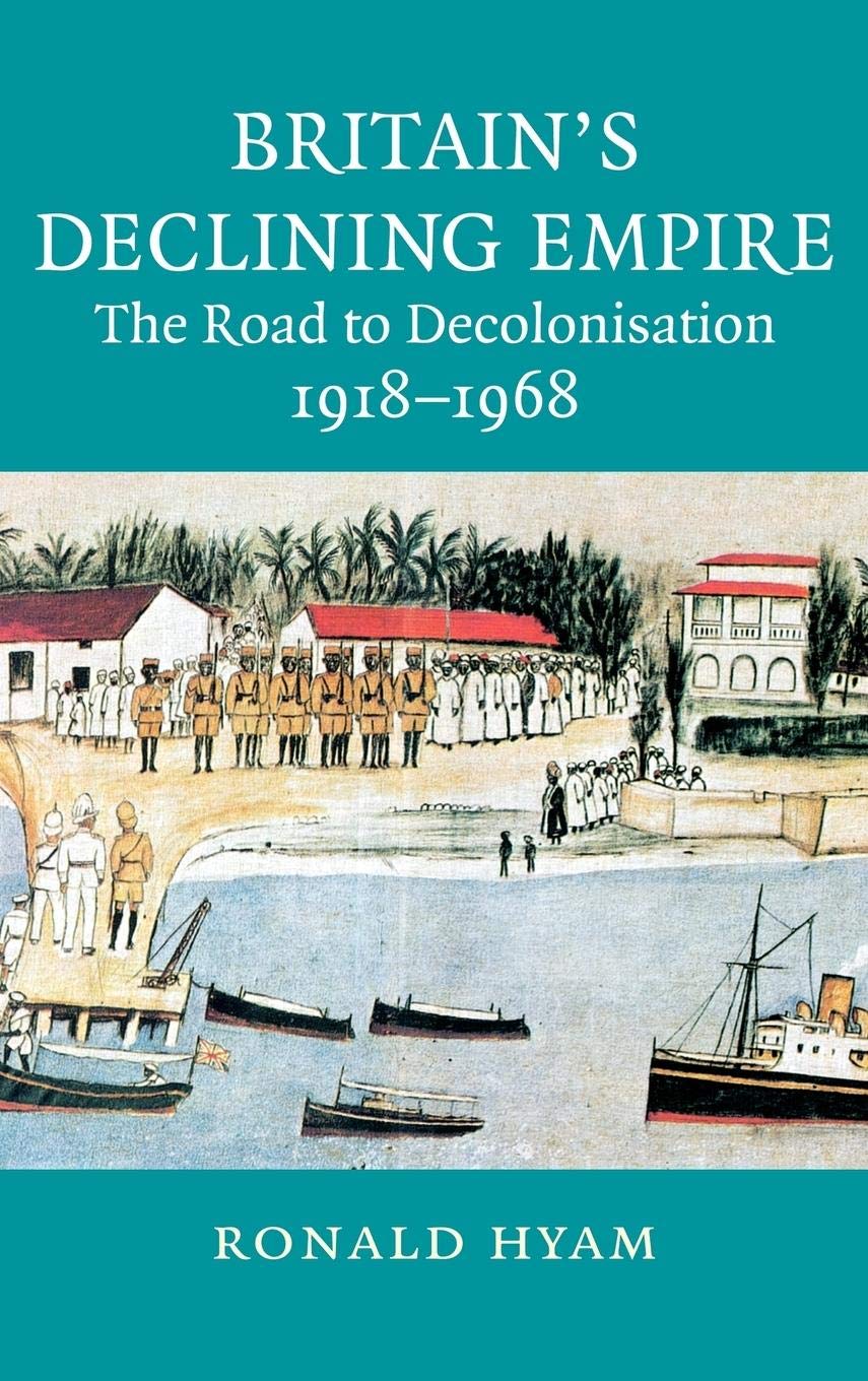 Britain's Declining Empire: The Road to Decolonisation, 19181968,Used