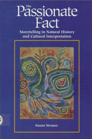 Passionate Fact: Storytelling In Natural History And Cultural Interpretation (Environmental Communication),New