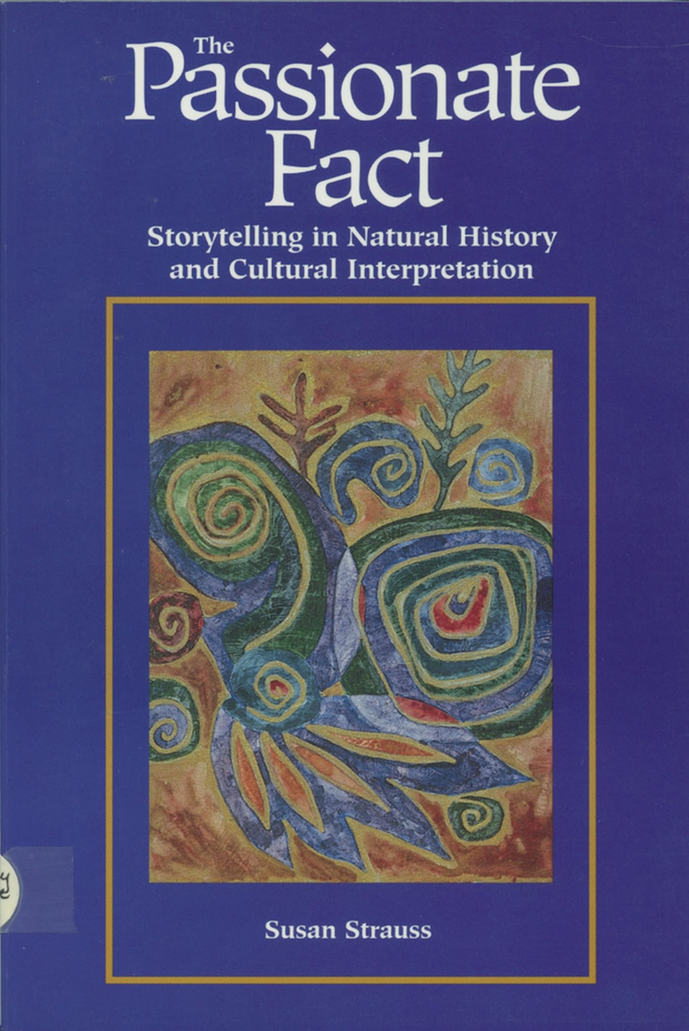 Passionate Fact: Storytelling In Natural History And Cultural Interpretation (Environmental Communication),Used