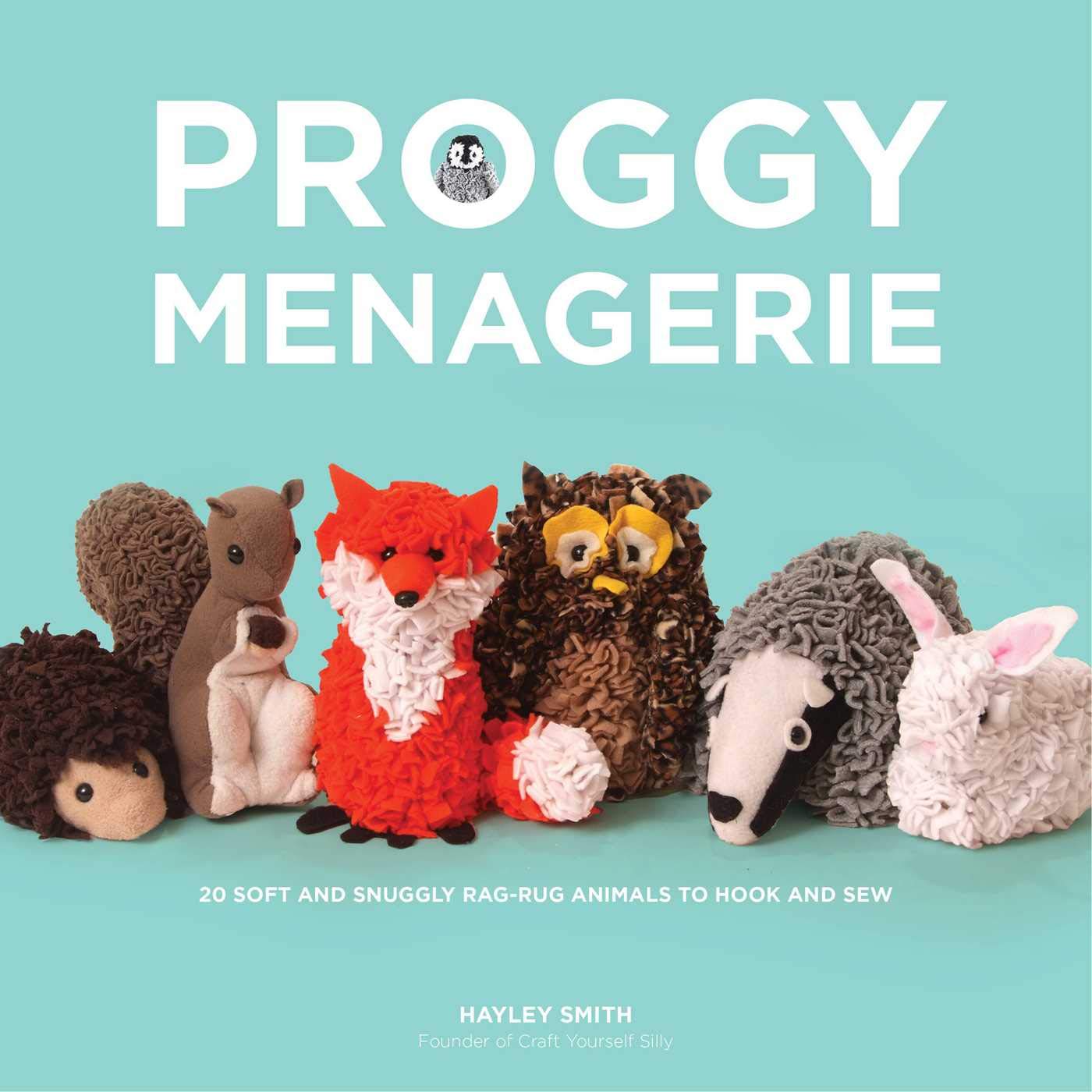 Proggy Menagerie: 20 Soft and Snuggly RagRug Animals to Hook and Sew,Used