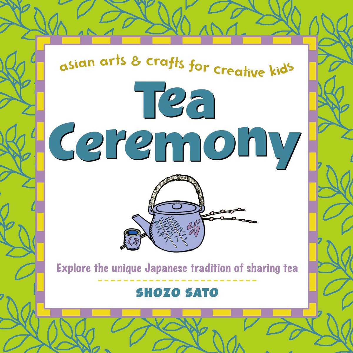 Tea Ceremony: Explore The Unique Japanese Tradition Of Sharing Tea (Asian Arts And Crafts For Creative Kids),Used