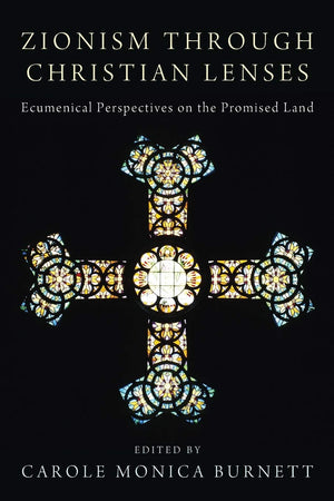 Zionism Through Christian Lenses: Ecumenical Perspectives On The Promised Land,Used