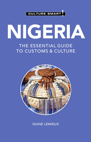 Nigeria  Culture Smart!: The Essential Guide To Customs & Culture