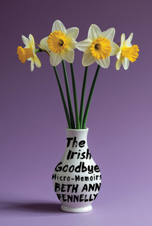 The Irish Goodbye: MicroMemoirs