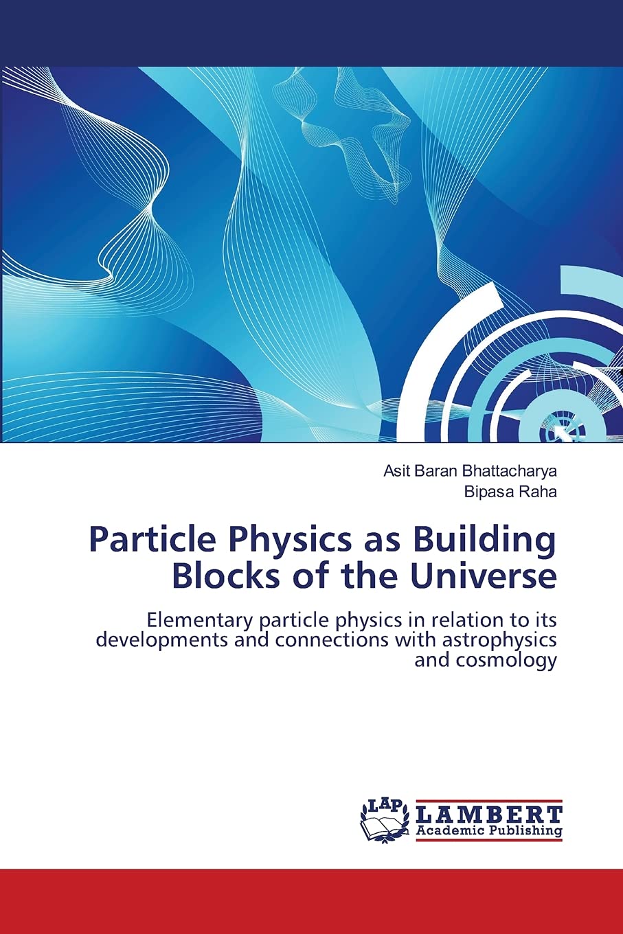 Particle Physics as Building Blocks of the Universe: Elementary particle physics in relation to its developments and connections,Used