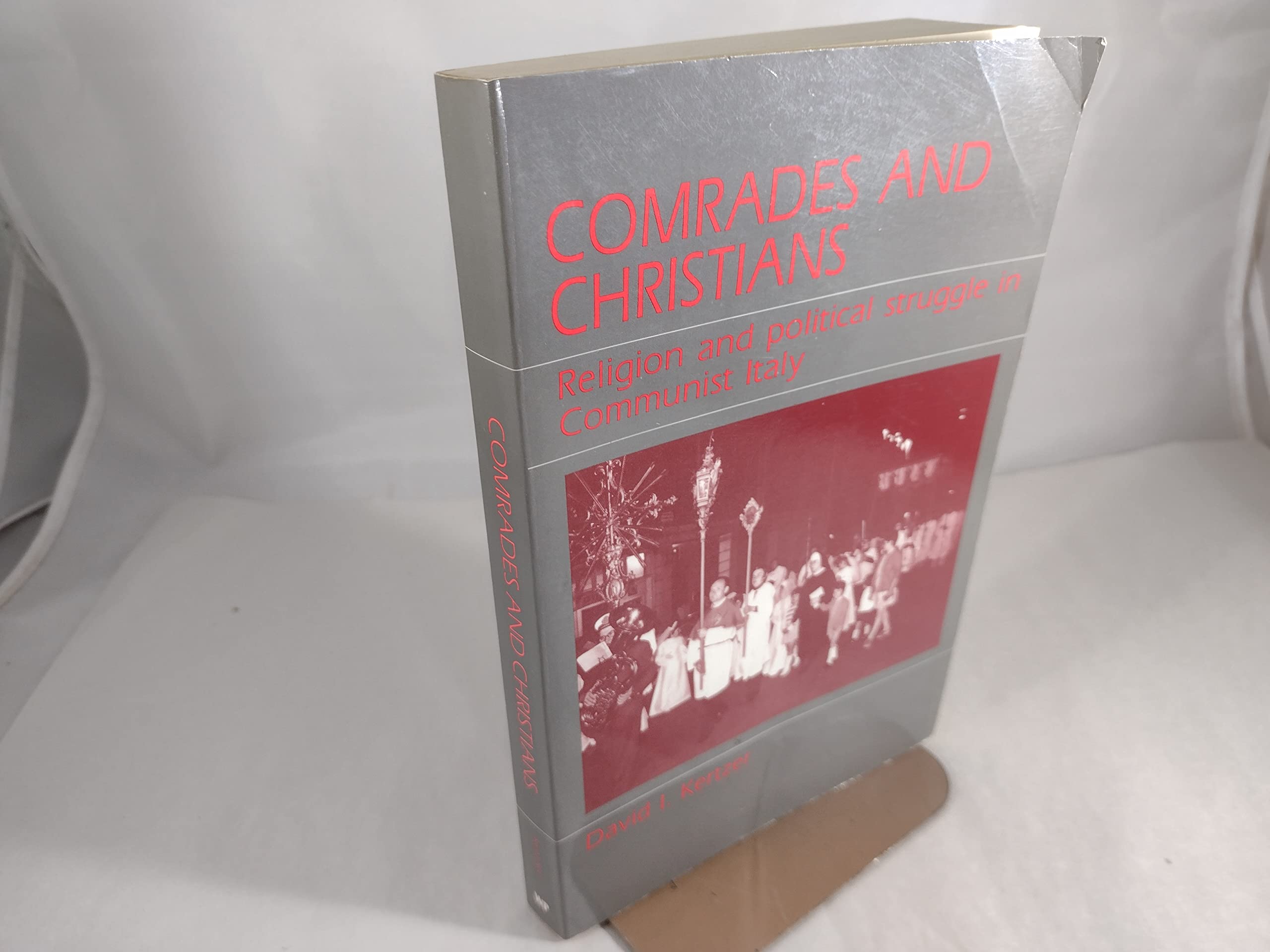 Comrades and Christians: Religion and Political Struggle in Communist Italy,New