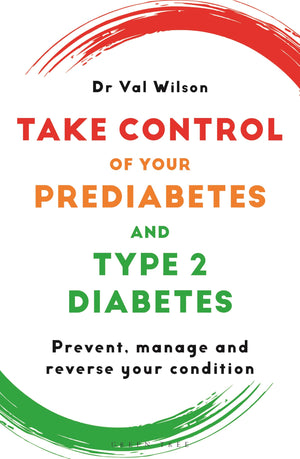 Take Control Of Your Prediabetes And Type 2 Diabetes: Prevent, Manage And Reverse Your Condition