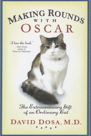 Making Rounds with Oscar: The Extraordinary Gift of an Ordinary Cat,New
