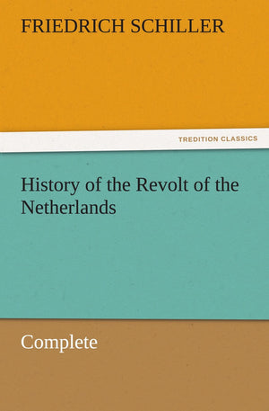 History of the Revolt of the Netherlands  Complete,Used