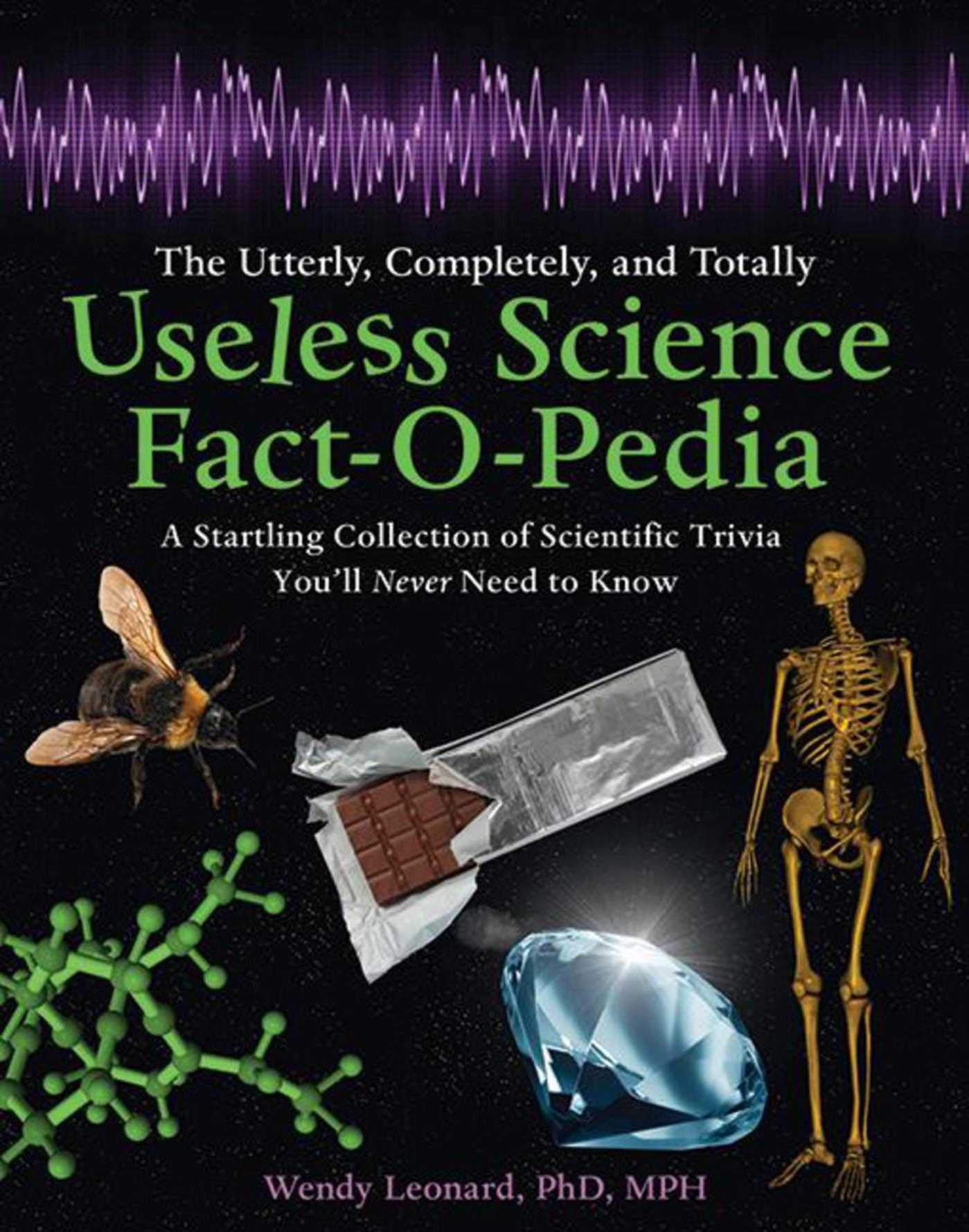 The Utterly, Completely, and Totally Useless Science FactOPedia: A Startling Collection of Scientific Trivia You'll Never Need,Used