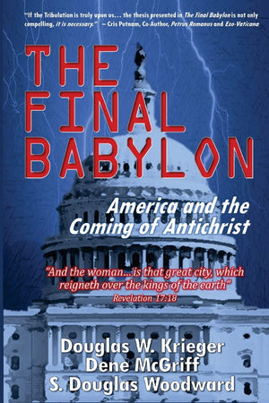 The Final Babylon: America And The Coming Of Antichrist,New
