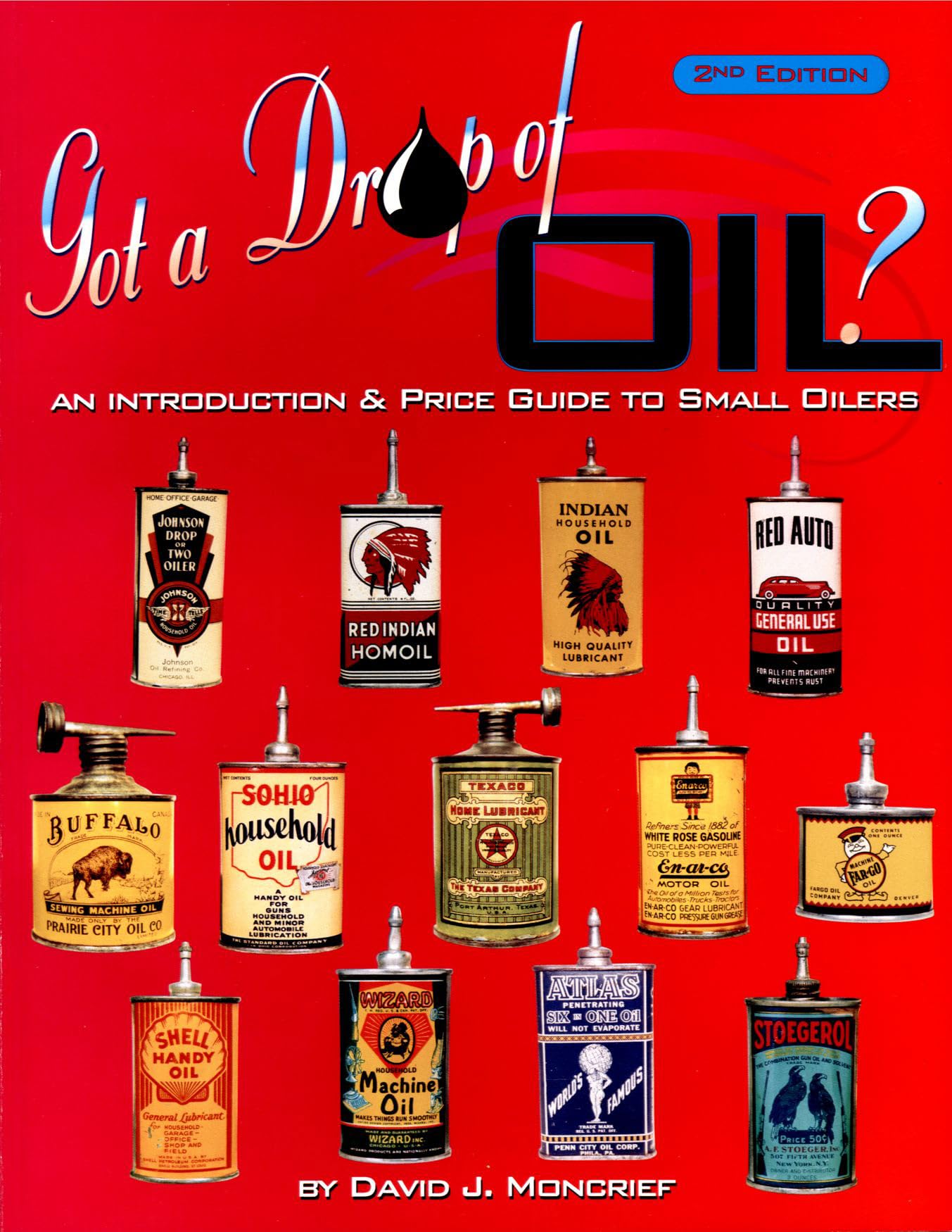 Got a Drop of Oil: An Introduction & Price Guide to Small Oilers, 2nd Edition,Used