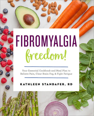 Fibromyalgia Freedom!: Your Essential Cookbook And Meal Plan To Relieve Pain, Clear Brain Fog, And Fight Fatigue