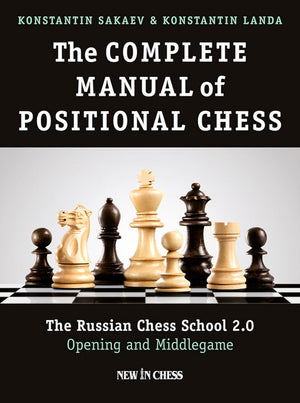 The Complete Manual of Positional Chess: The Russian Chess School 2.0  Opening and Middlegame