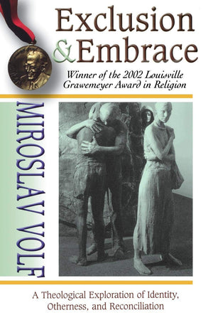 Exclusion and Embrace: A Theological Exploration of Identity, Otherness, and Reconciliation,Used