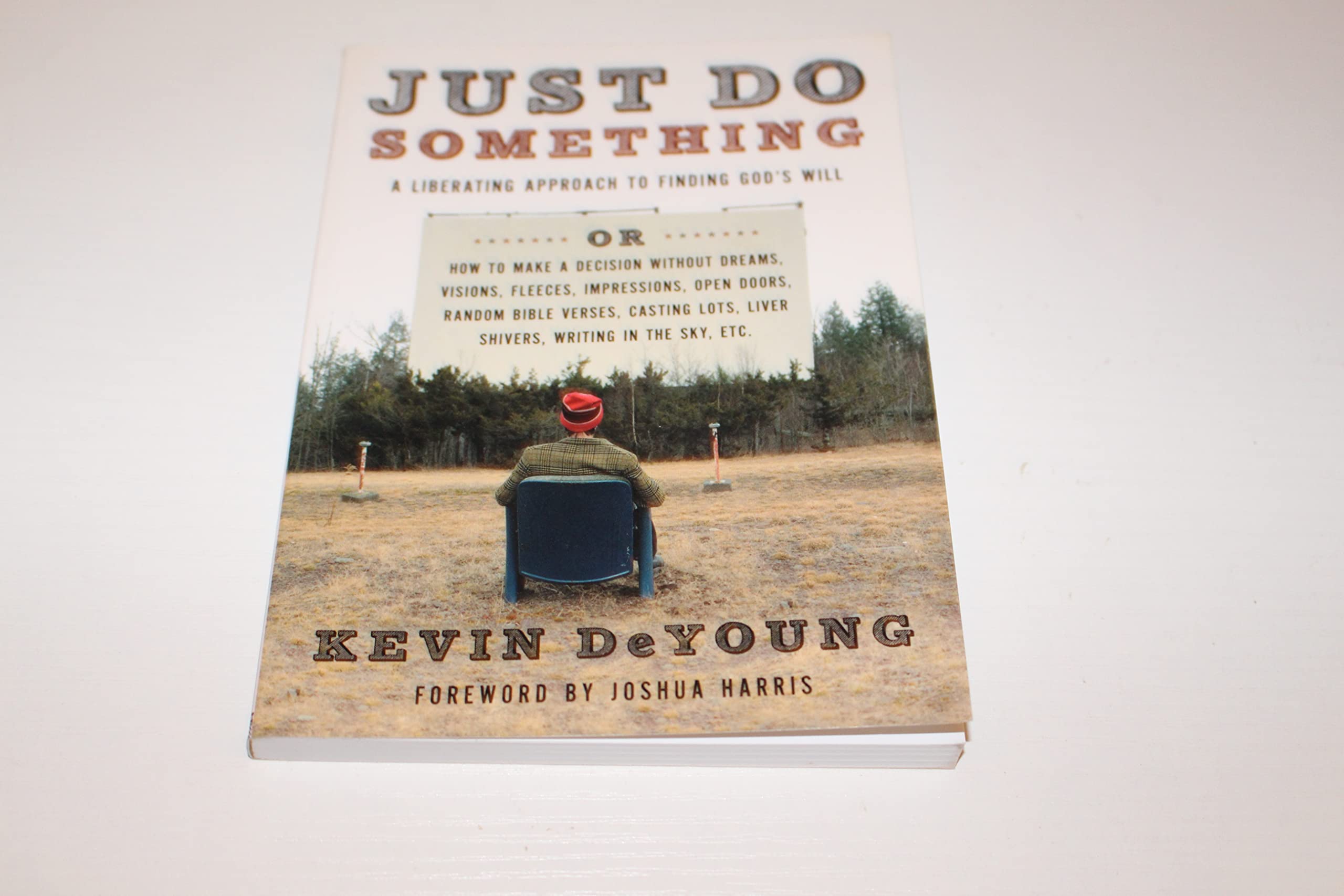 Just Do Something: A Liberating Approach To Finding Gods Will,New