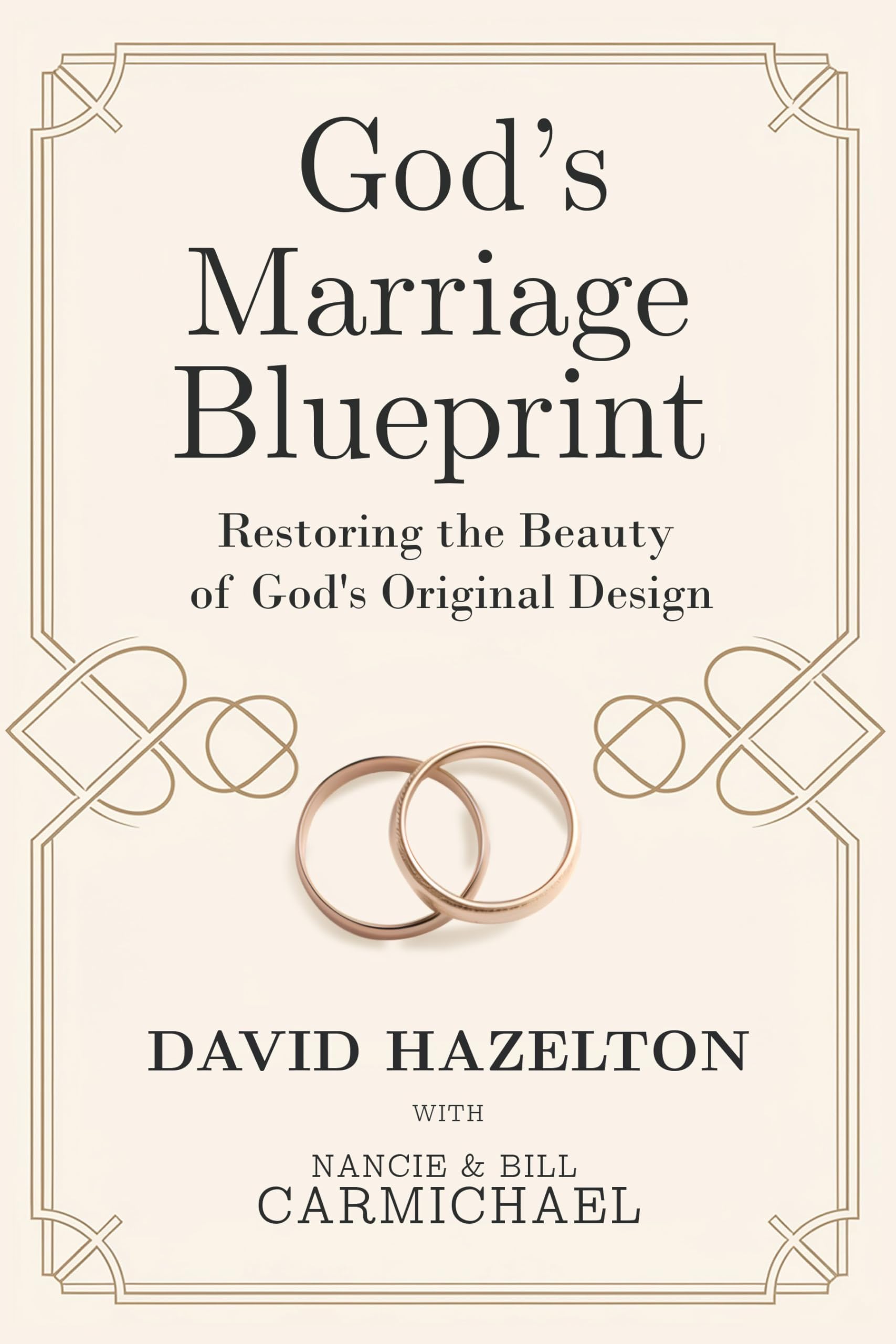GodS Marriage Blueprint: Restoring The Beauty Of GodS Original Design