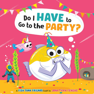 Do I Have To Go To The Party? (Fish Tank Friends),Used