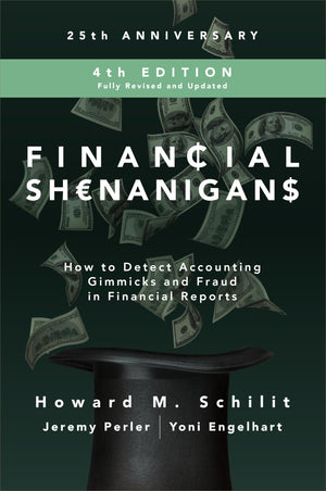 Financial Shenanigans, Fourth Edition: How to Detect Accounting Gimmicks and Fraud in Financial Reports,New