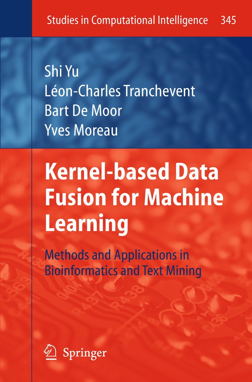 Kernelbased Data Fusion for Machine Learning: Methods and Applications in Bioinformatics and Text Mining (Studies in Computatio,Used