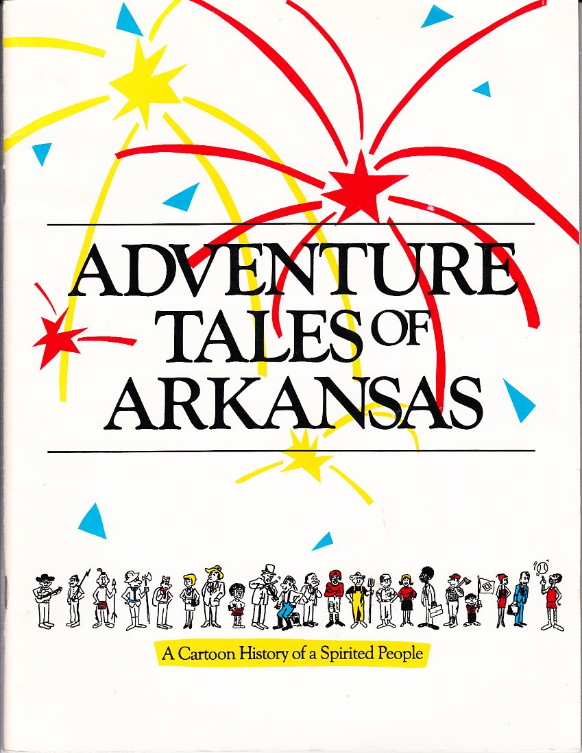 Adventure tales of Arkansas: A cartoon history of a spirited people,Used