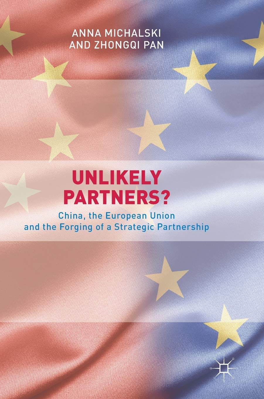 Unlikely Partners?: China, the European Union and the Forging of a Strategic Partnership (Governing China in the 21st Century),Used