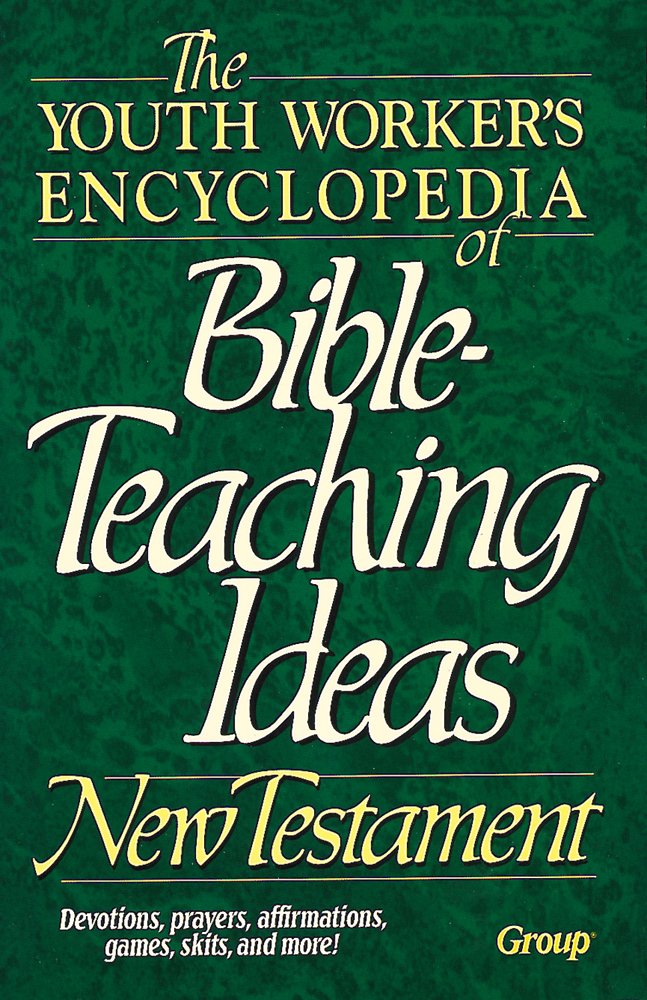 The Youth Worker's Encyclopedia of BibleTeaching Ideas: New Testament,Used