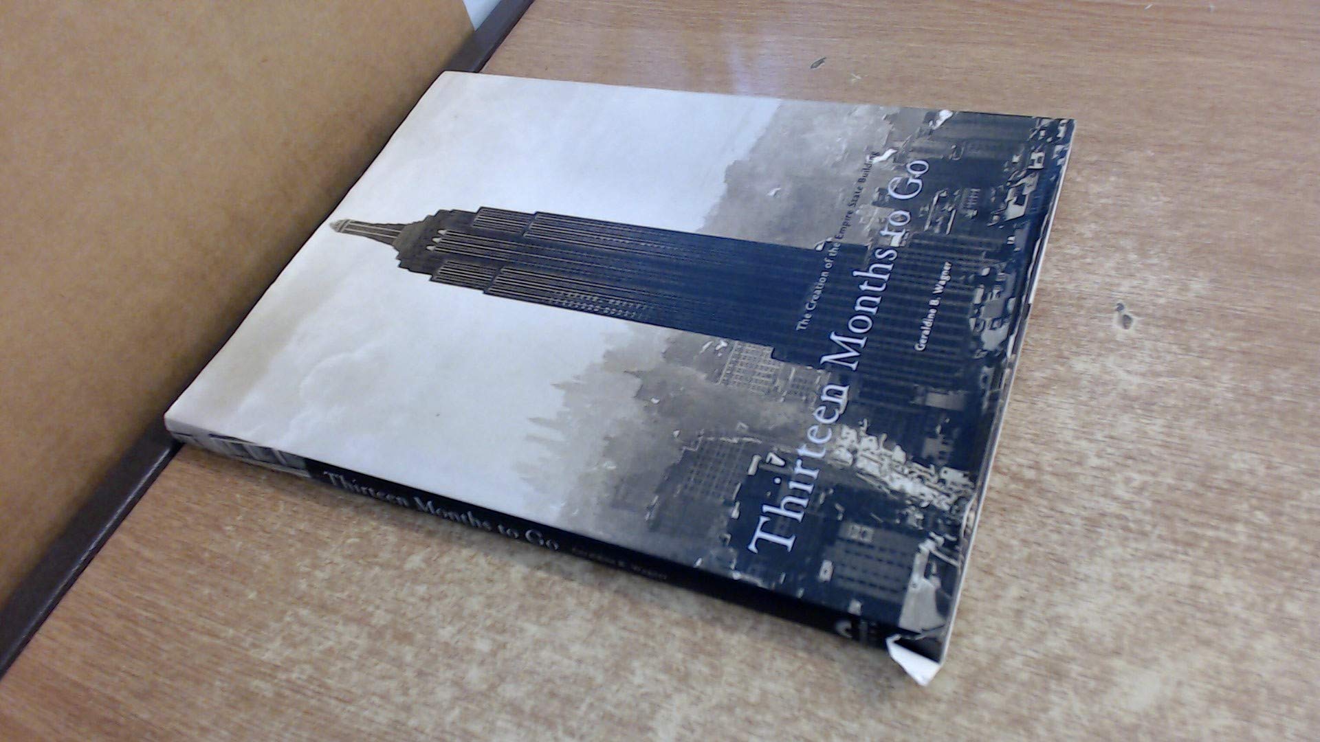 Thirteen Months to Go: The Creation of the Empire State Building,Used