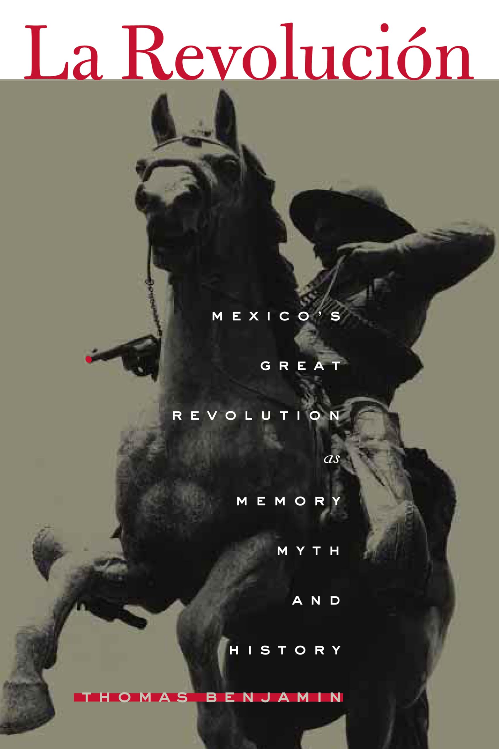 La Revolucion: Mexico's Great Revolution as Memory, Myth, and History,Used