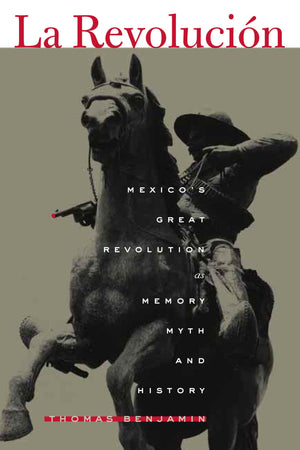 La Revolucion: Mexico's Great Revolution as Memory, Myth, and History,Used