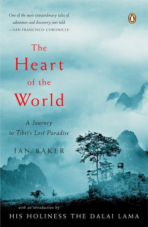 The Heart of the World: A Journey to Tibet's Lost Paradise,New