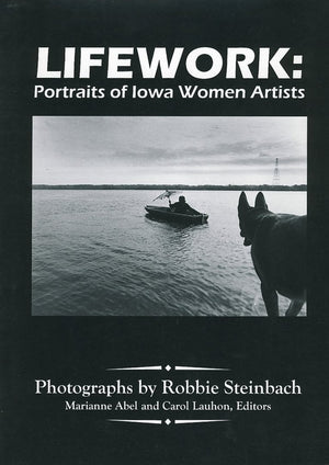 Lifework: Portraits of Iowa Women Artists,Used