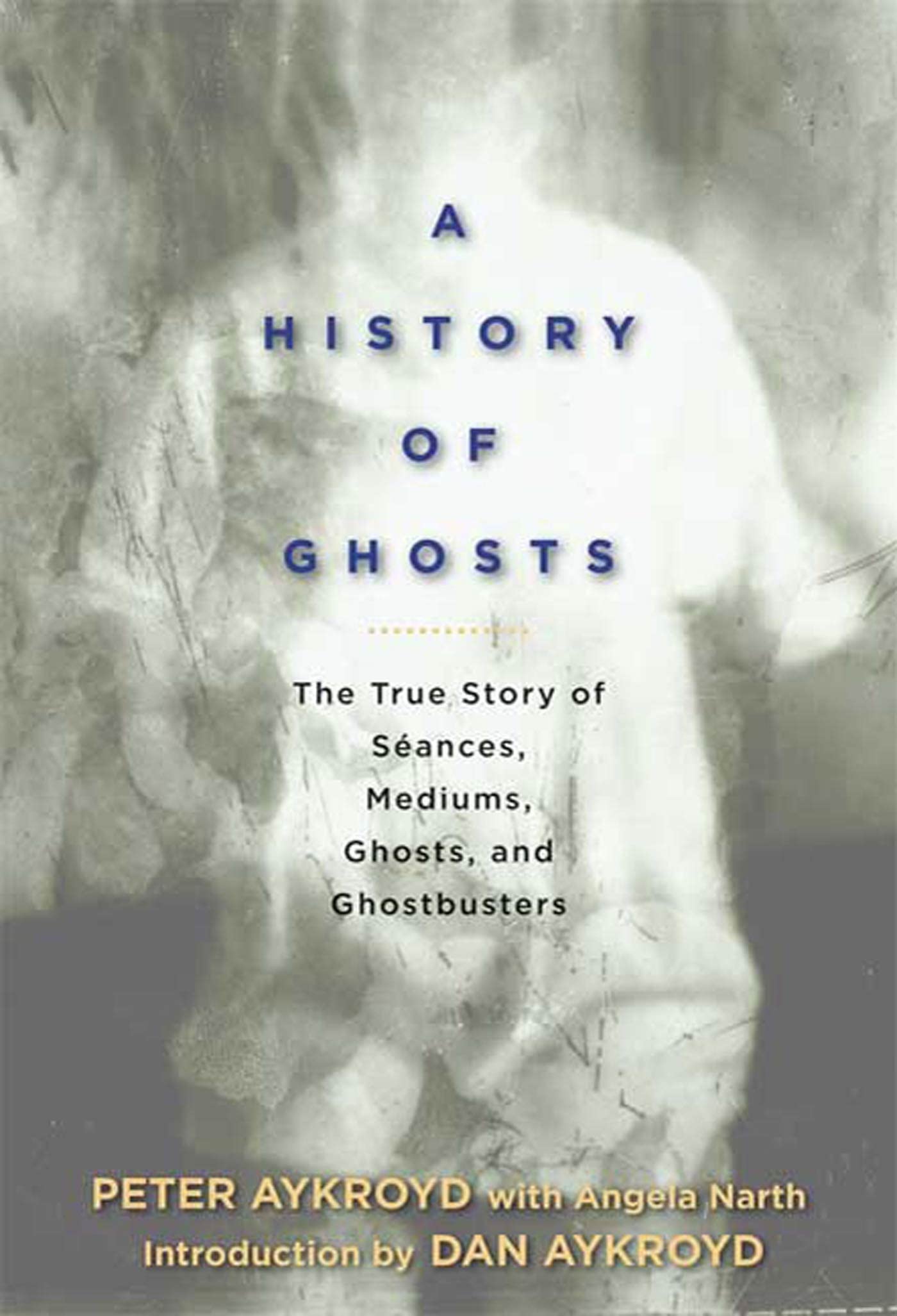A History of Ghosts: The True Story of Seances, Mediums, Ghosts, and Ghostbusters,Used