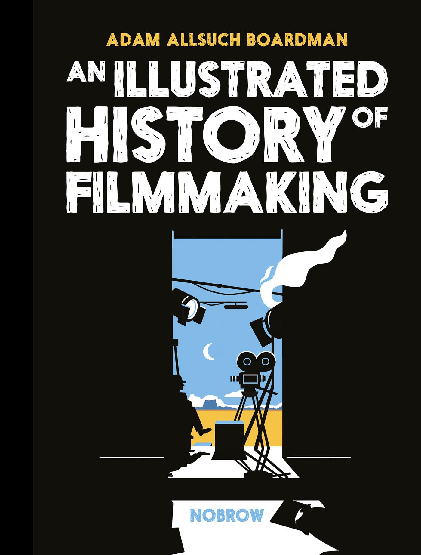 An Illustrated History of Filmmaking,Used