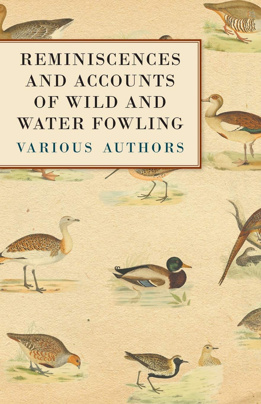Reminiscences And Accounts Of Wild And Water Fowling,Used
