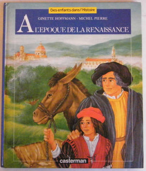 A l'epoque de la Renaissance (Des enfants dans l'histoire) (French Edition),Used