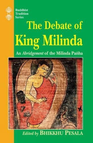The Debate of King Milinda: An Abridgement of The Milinda Panha,New