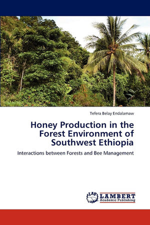 Honey Production in the Forest Environment of Southwest Ethiopia: Interactions between Forests and Bee Management,Used