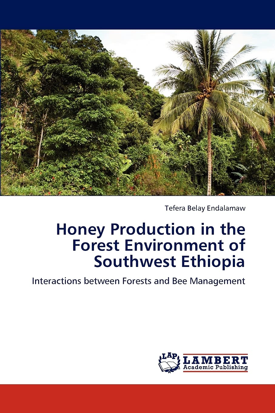 Honey Production in the Forest Environment of Southwest Ethiopia: Interactions between Forests and Bee Management,Used