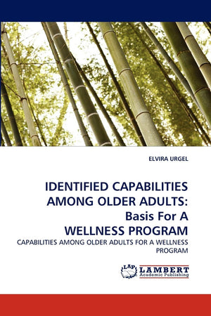 IDENTIFIED CAPABILITIES AMONG OLDER ADULTS: Basis For A WELLNESS PROGRAM: CAPABILITIES AMONG OLDER ADULTS FOR A WELLNESS PROGRAM,Used