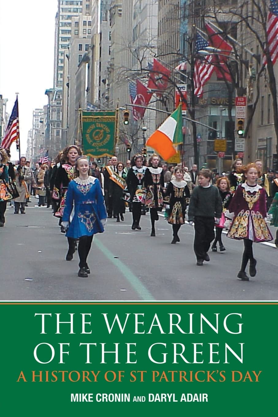 The Wearing of the Green: A History of St Patrick's Day,Used