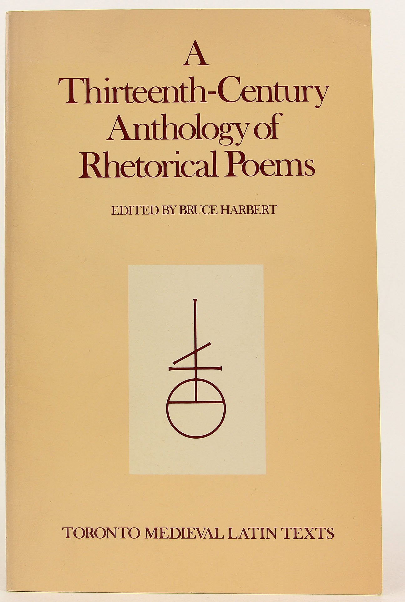 ThirteenthCentury Anthology of Rhetorical Poems (Toronto Medieval Latin Texts),Used