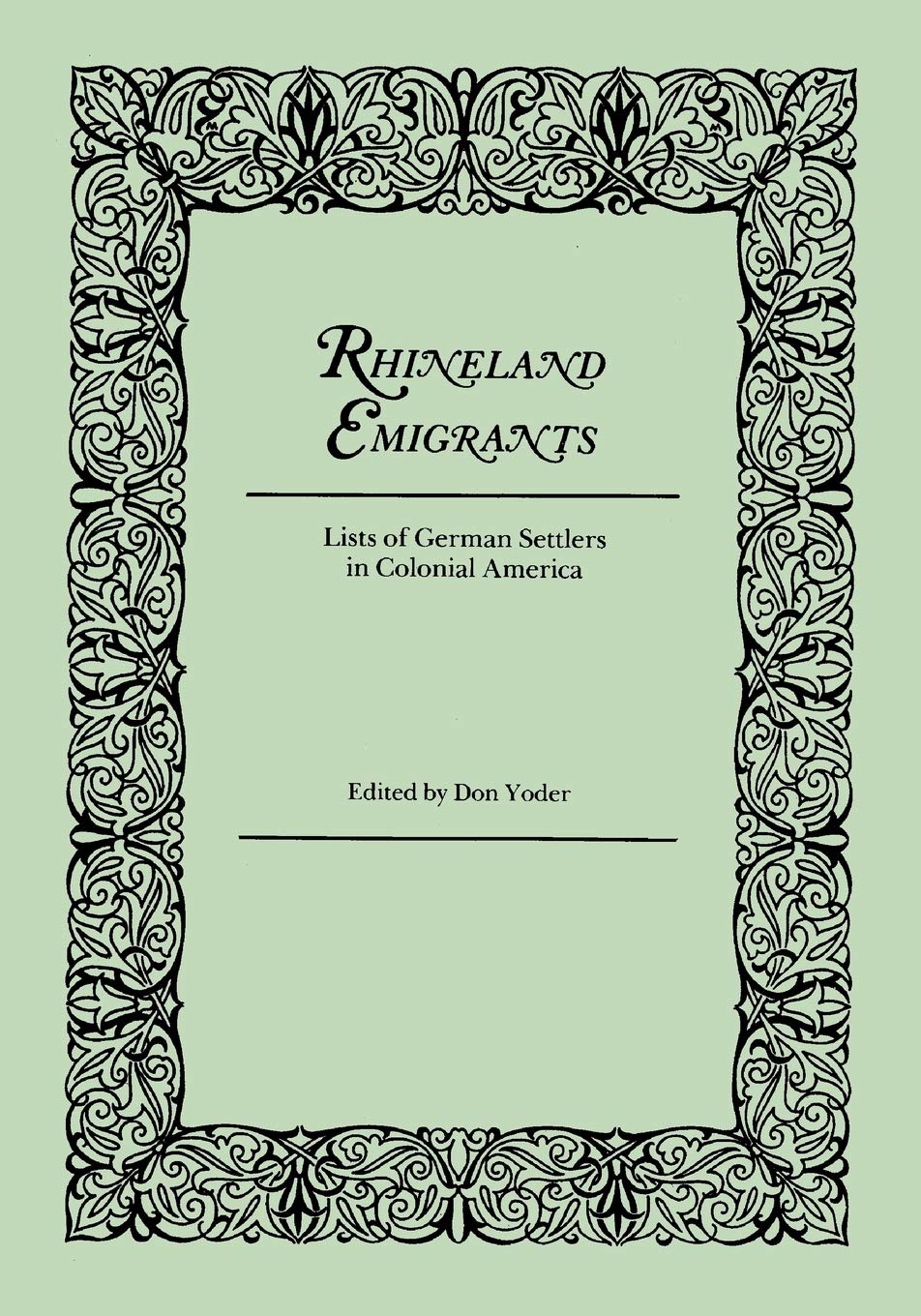 Rhineland Emigrants: Lists Of German Settlers In Colonial America,New