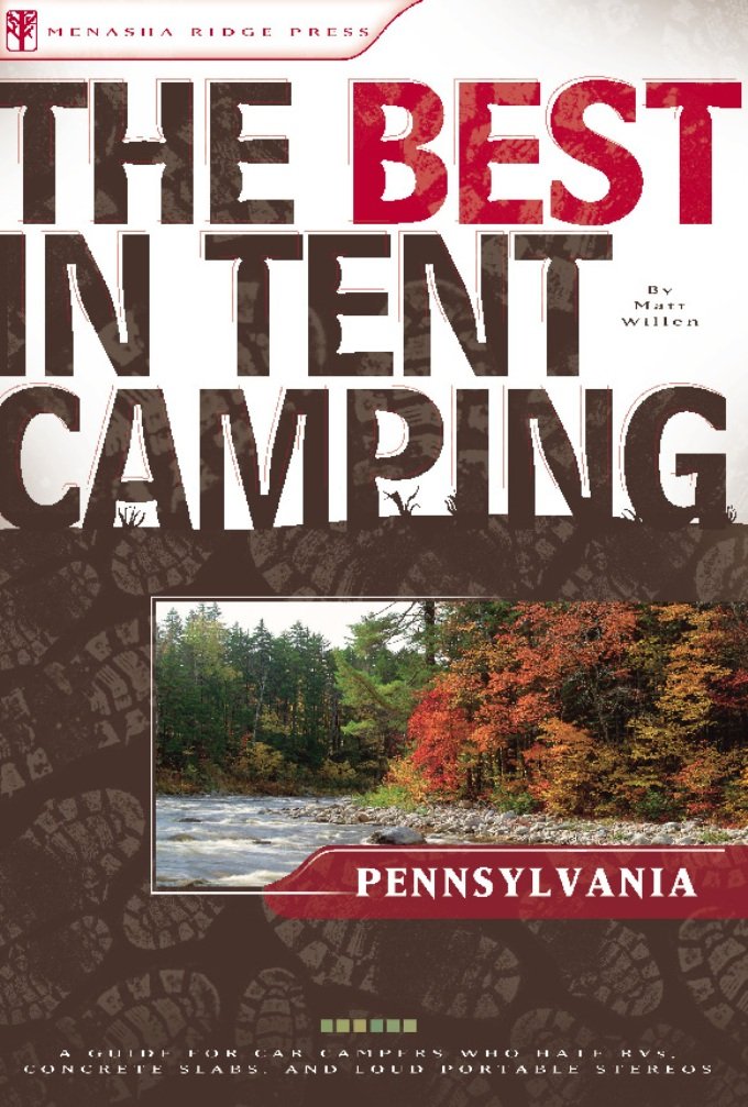 The Best in Tent Camping: Pennsylvania: A Guide for Car Campers Who Hate RVs, Concrete Slabs, and Loud Portable Stereos (Best Te,Used