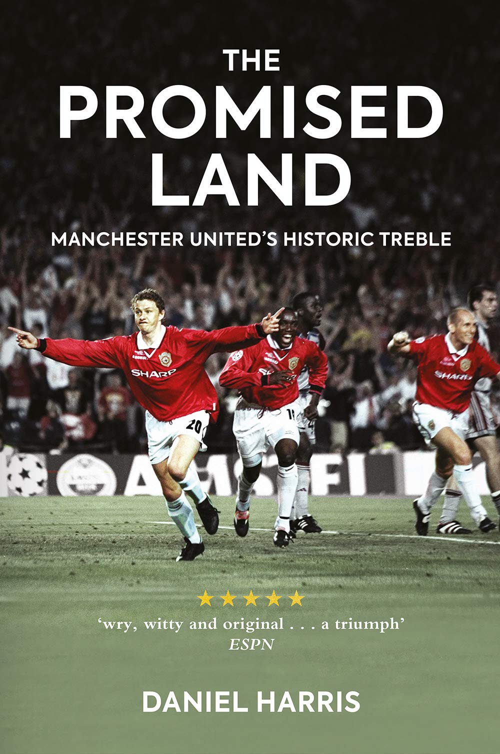 The Promised Land: Manchester Uniteds Historic Treble