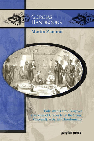 Enbe Men Karmo Suryoyo ( Bunches Of Grapes From The Syriac Vineyard): A Syriac Chrestomathy (Gorgias Handbooks) (Syriac Edition),Used