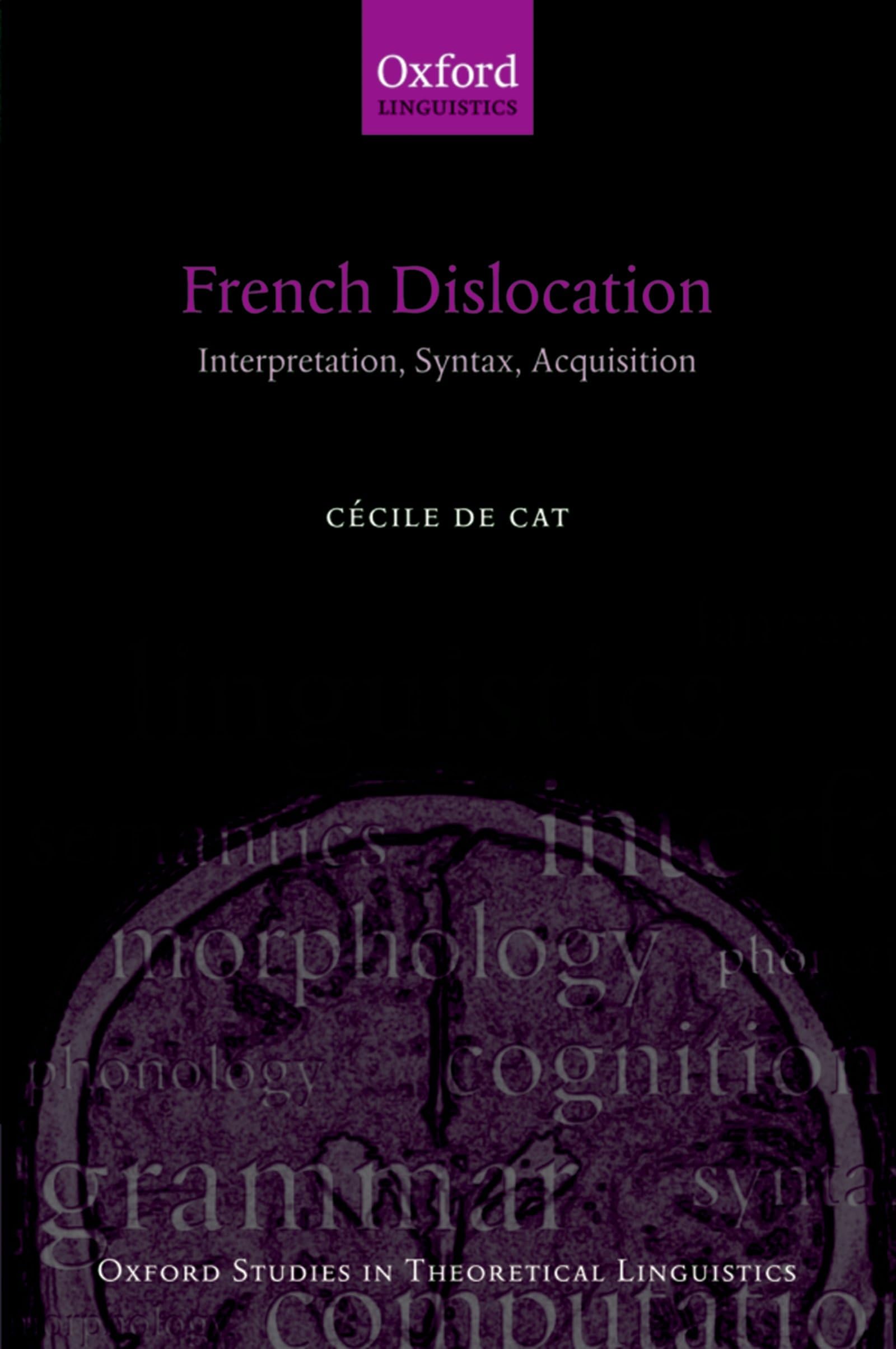 French Dislocation: Interpretation, Syntax, Acquisition (Oxford Studies In Theoretical Linguistics),New