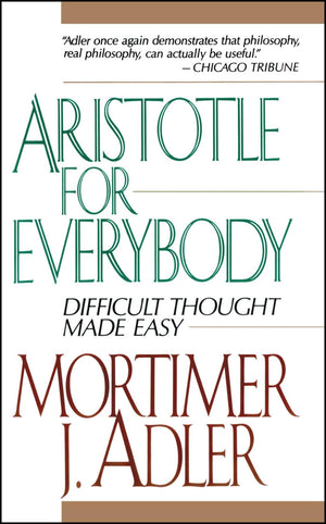Aristotle for Everybody: Difficult Thought Made Easy,New